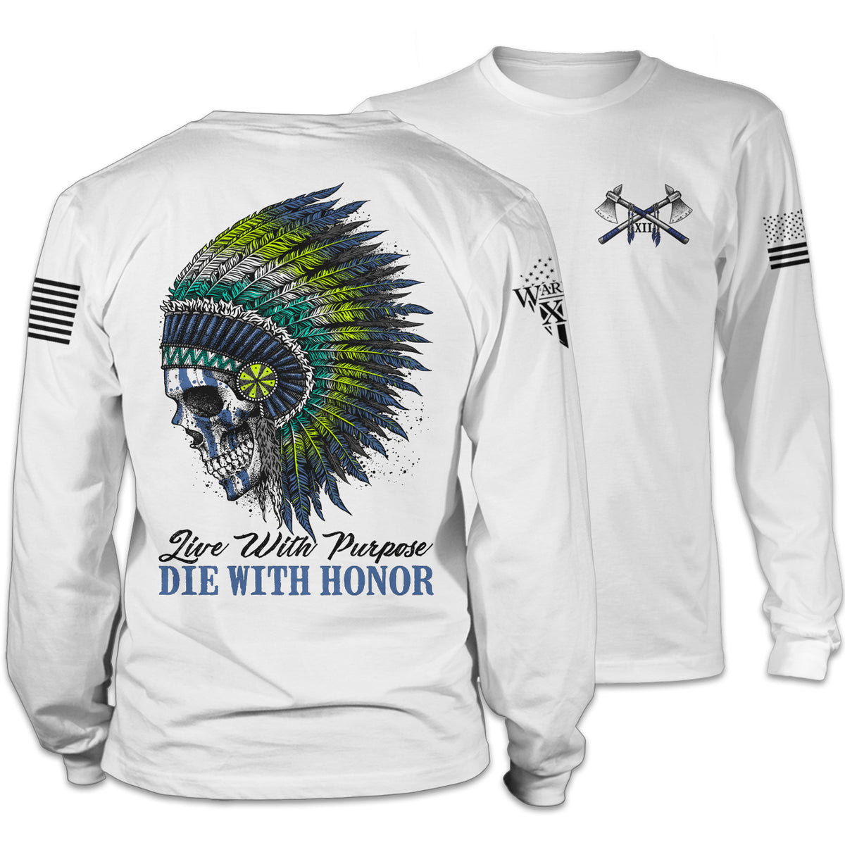Front and back white long sleeve shirt with the words "Live With Purpose, Die With Honor" and a native American with a colorful crown.