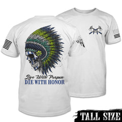 Front and back white tall size shirt with the words "Live With Purpose, Die With Honor" and a native American with a colorful crown.