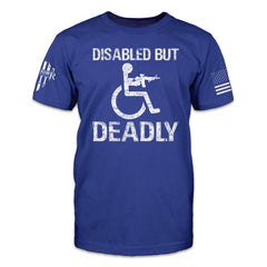 A blue t-shirt with the words "Disabled But Deadly" and a picture of a person in a wheelchair holding a gun.