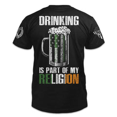 A black t-shirt with the words "Drinking is part of my religion" with a USA/Irish themed beer mug printed on the back of the shirt.