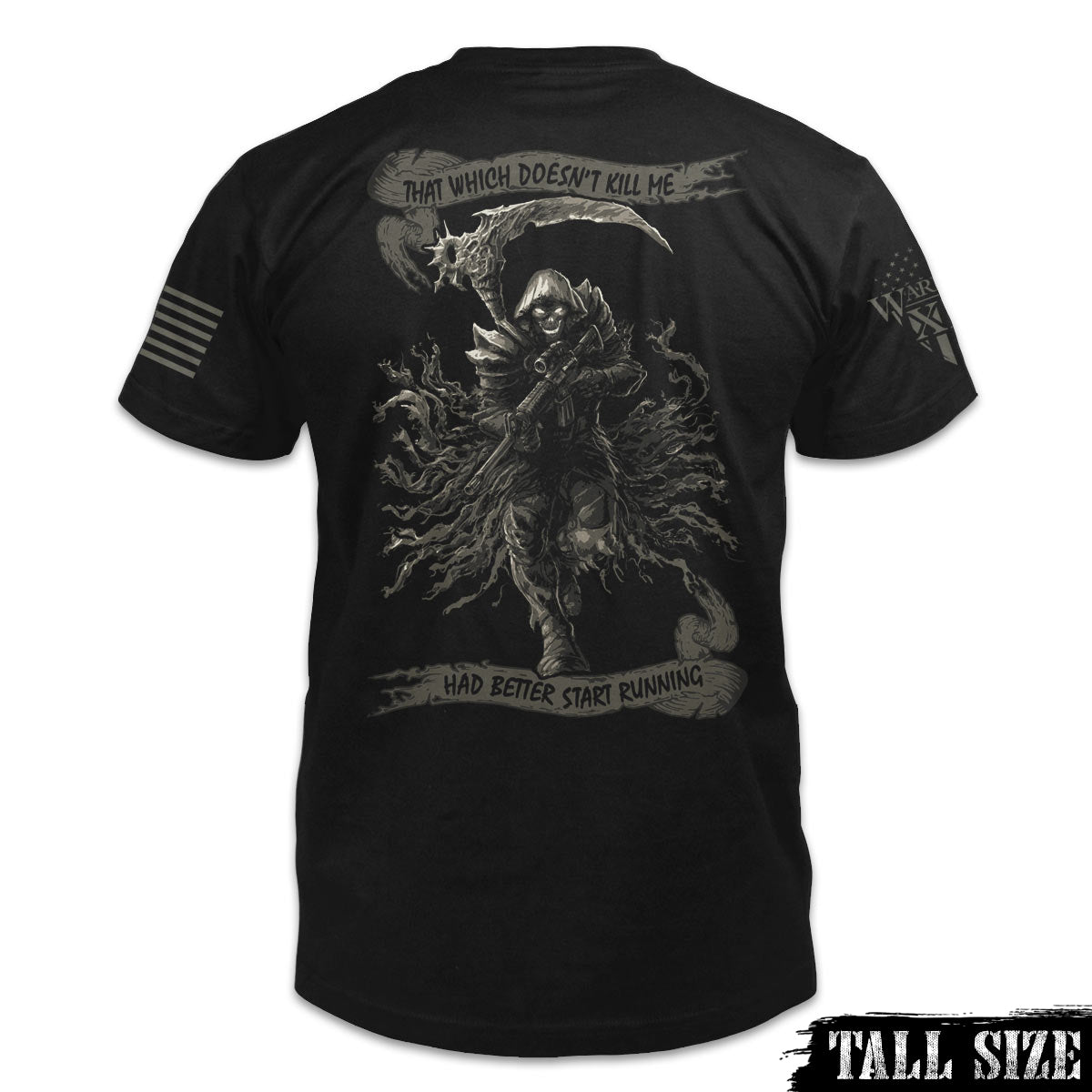 A black tall size shirt with the words "That Which Doesn't Kill Me Had Better Start Running" with a Reaper holding an AR-15 printed on the back of the shirt.