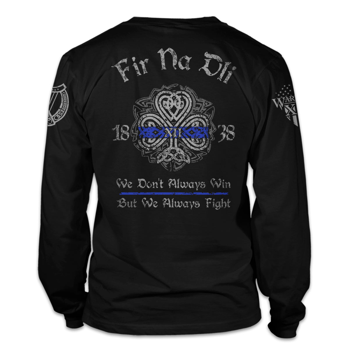 A black long sleeve shirt paying tribute to history and traditions of Irish American Law Enforcement and showing true Celtic Pride. Fir Na Dli, meaning, men of law??ç?£ in Gaelic, is written across the back of the shirt.