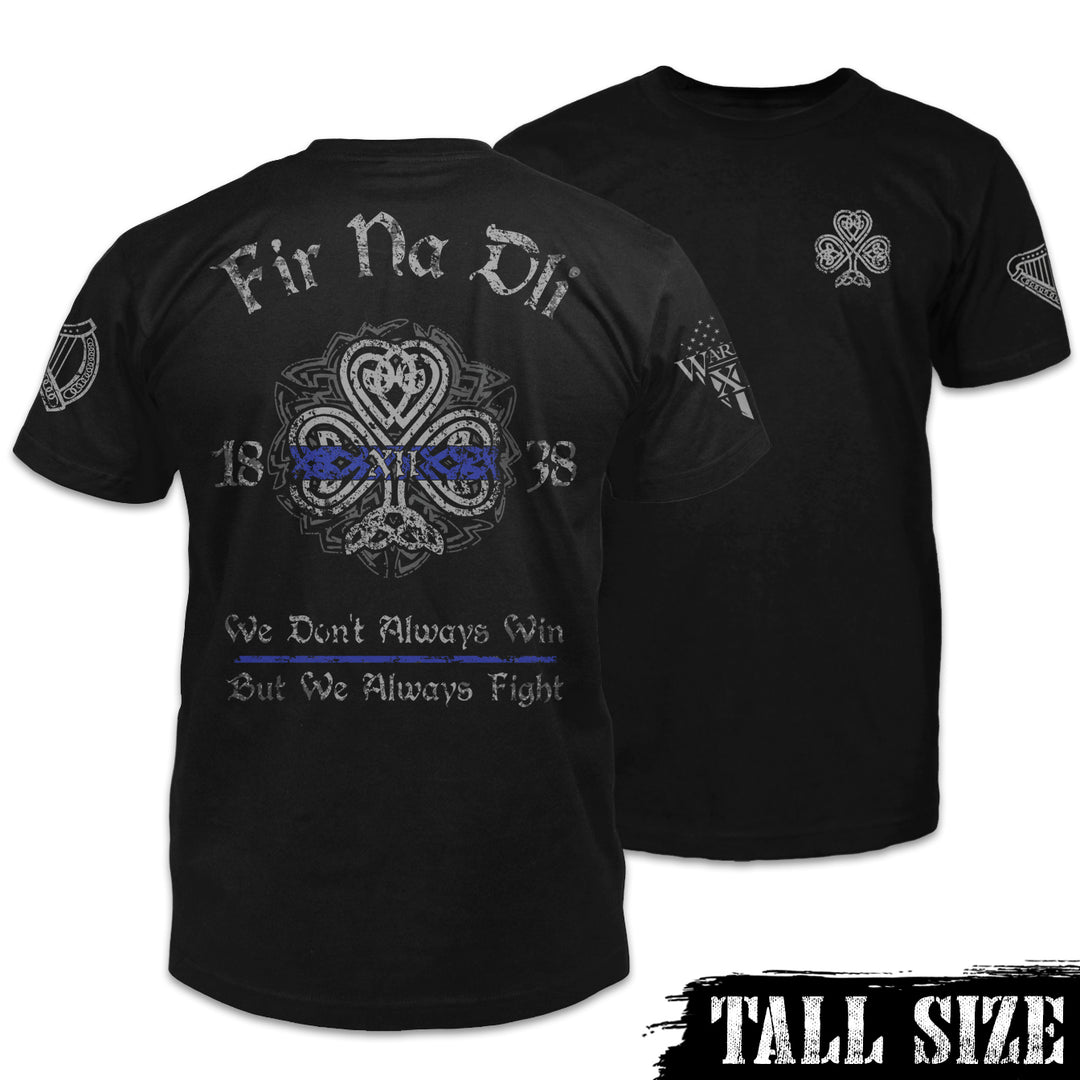 Front & back black tall size shirt paying tribute to history and traditions of Irish American Law Enforcement and showing true Celtic Pride. Fir Na Dli, meaning, men of law in Gaelic, is written across the back.