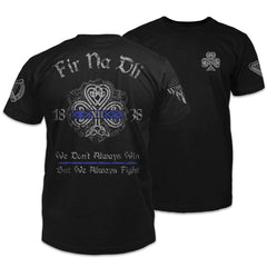 Front & back black t-shirt paying tribute to history and traditions of Irish American Law Enforcement and showing true Celtic Pride. Fir Na Dli, meaning, men of law??ç?£ in Gaelic, is written across the back.