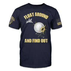 The front of a navy blue t-shirt with an image of an F-22 jet shooting down a Chinese spy balloon with the words "float around and find out."