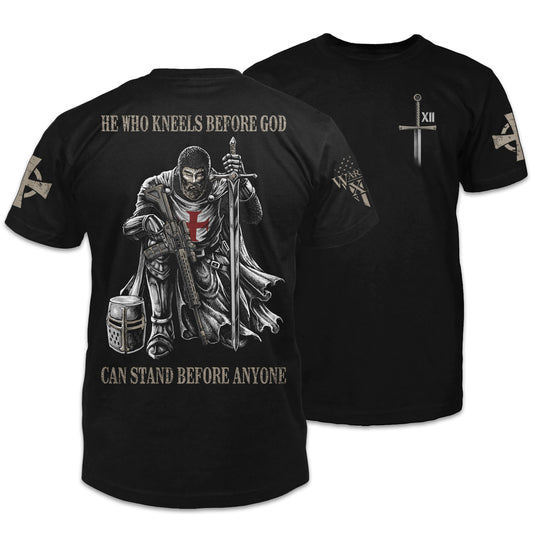 Front & back black t-shirt with the words "He who kneels before God can stand before anyone" with a knights templar kneeling holding a sword printed on the shirt.