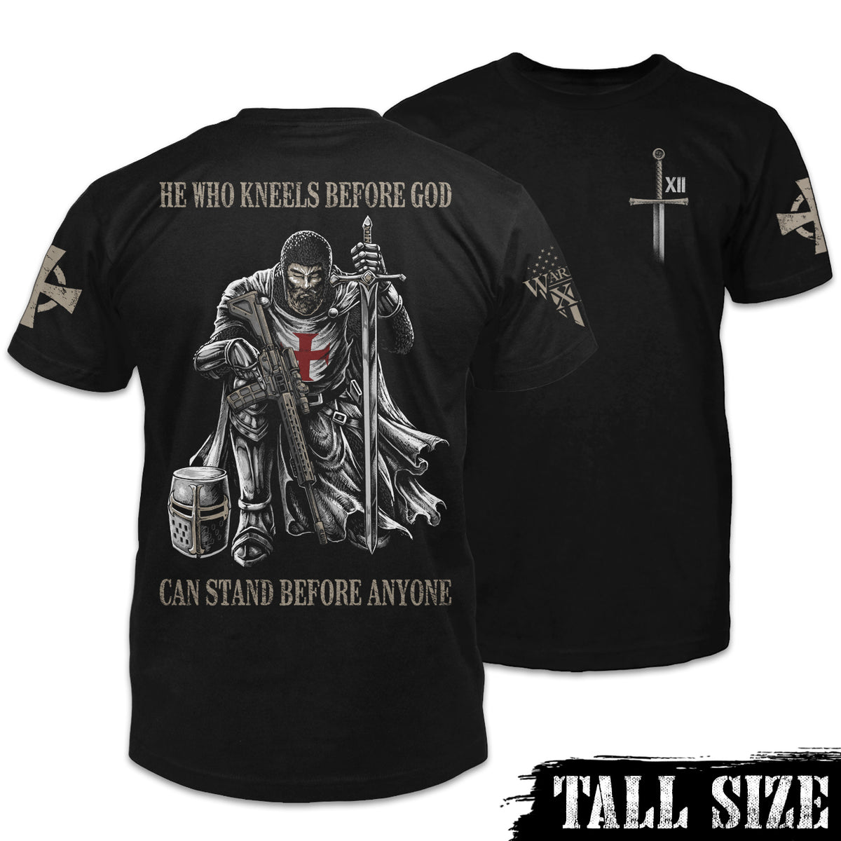 Front & back black tall size shirt with the words "He who kneels before God can stand before anyone" with a knights templar kneeling holding a sword printed on the shirt.