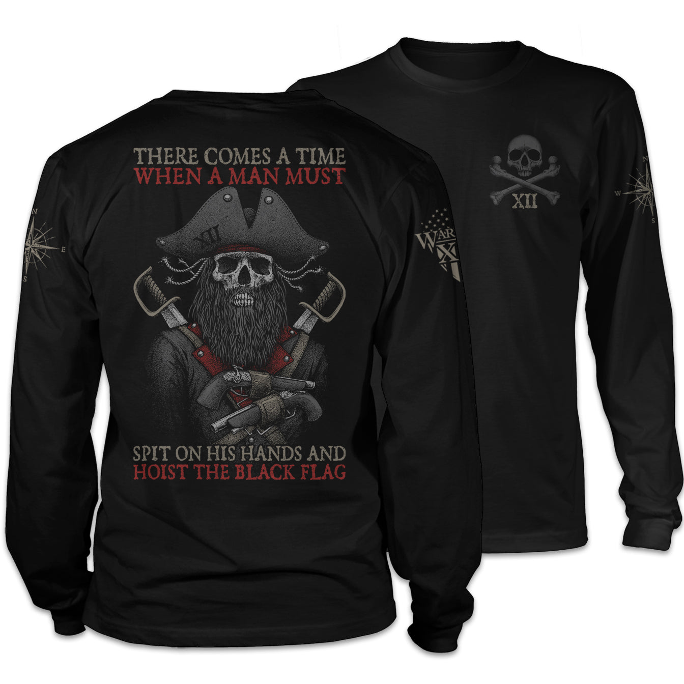Front & back black long sleeve shirt with the words "There comes a time when a man must spit on his hands and hoist the black flag" with the skull of blackbeard printed on the shirt.