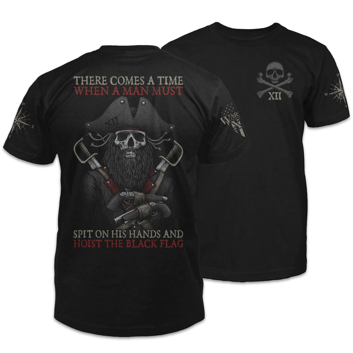 Front & back black t-shirt with the words "There comes a time when a man must spit on his hands and hoist the black flag" with the skull of blackbeard printed on the shirt.