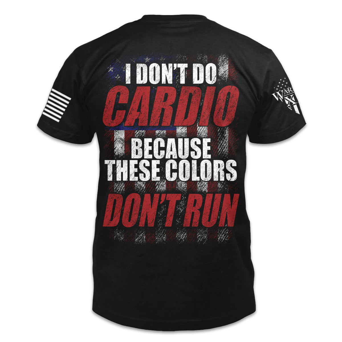 The back of a black t shirt with the words "I don't do cardio because these colors don't run" on the back over a vertical U S Flag.