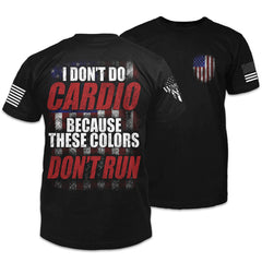 Front and back black t-shirt with the words "I don't do cardio because these colors don't run" printed in front of a USA flag.
