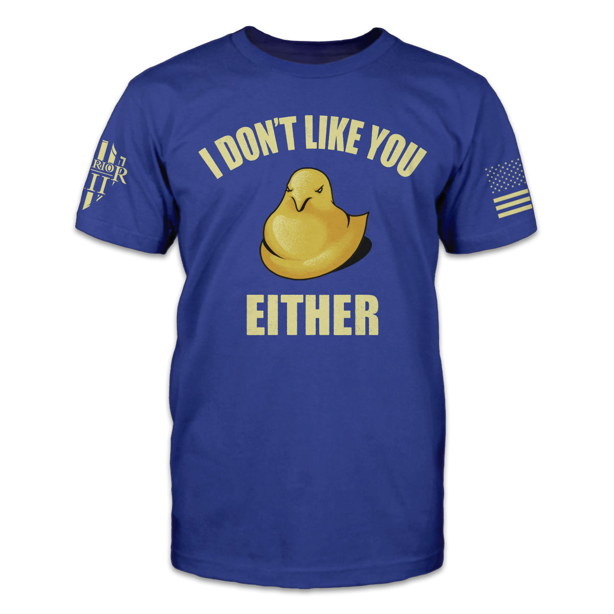 A blue shirt with an image of an angry marshmallow chick with the words, "I don't like you either."