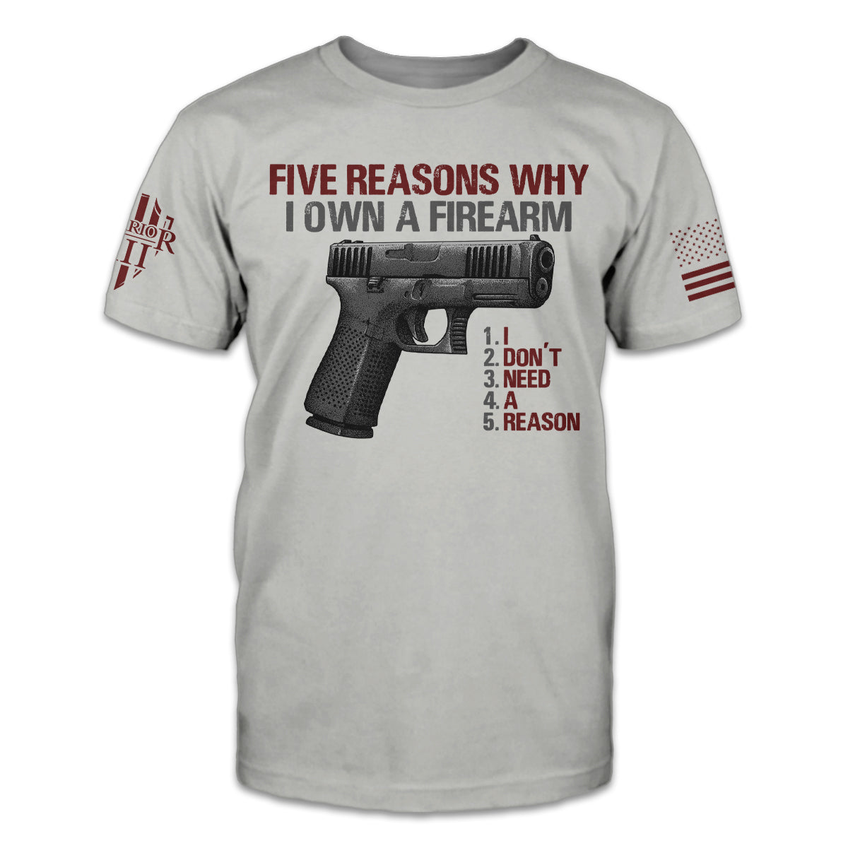Front & back black t-shirt with the words "Five reasons why I own a firearm. I Don't Need A Reason" with a gun printed on the shirt.