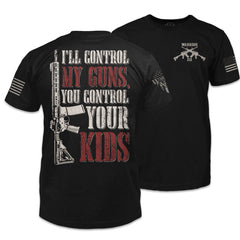 Front & back black t-shirt with the words "I'll control my guns, if you control your guns" with a gun printed on the shirt.