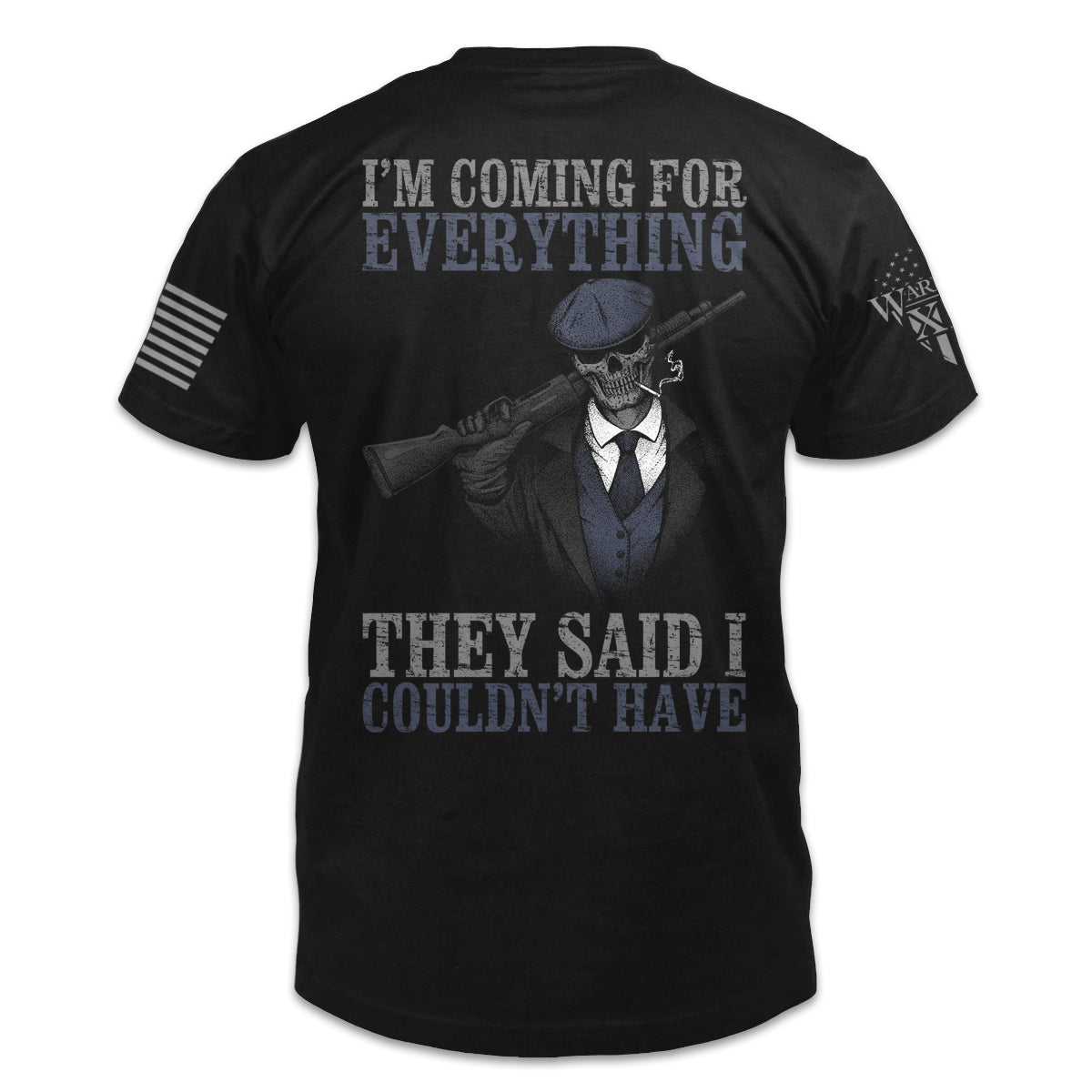A black t-shirt with the words "I'm coming for everything they said I couldn't have" with a peeky blinders figure holding a gun printed on the back.
