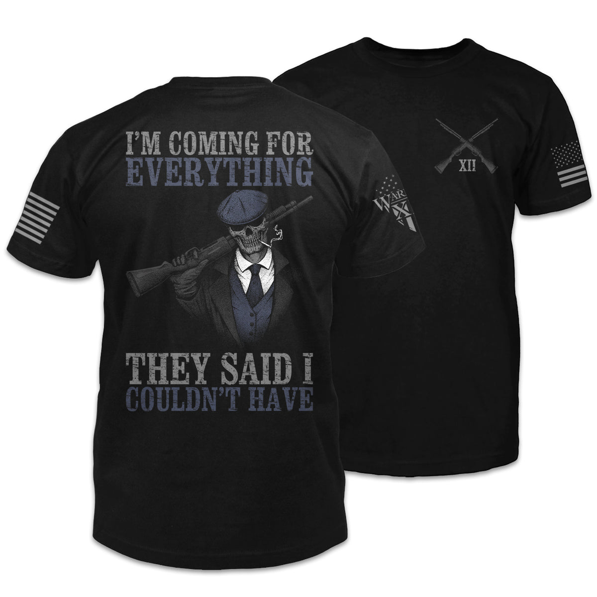Front & back black t-shirt with the words "I'm coming for everything they said I couldn't have" with a peeky blinders figure holding a gun printed on the back.