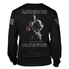 A black long sleeve shirt with the words "In your darkest hour when the demons come, call on me, brother, and we will fight them together" with a soldier printed on the back of the shirt.