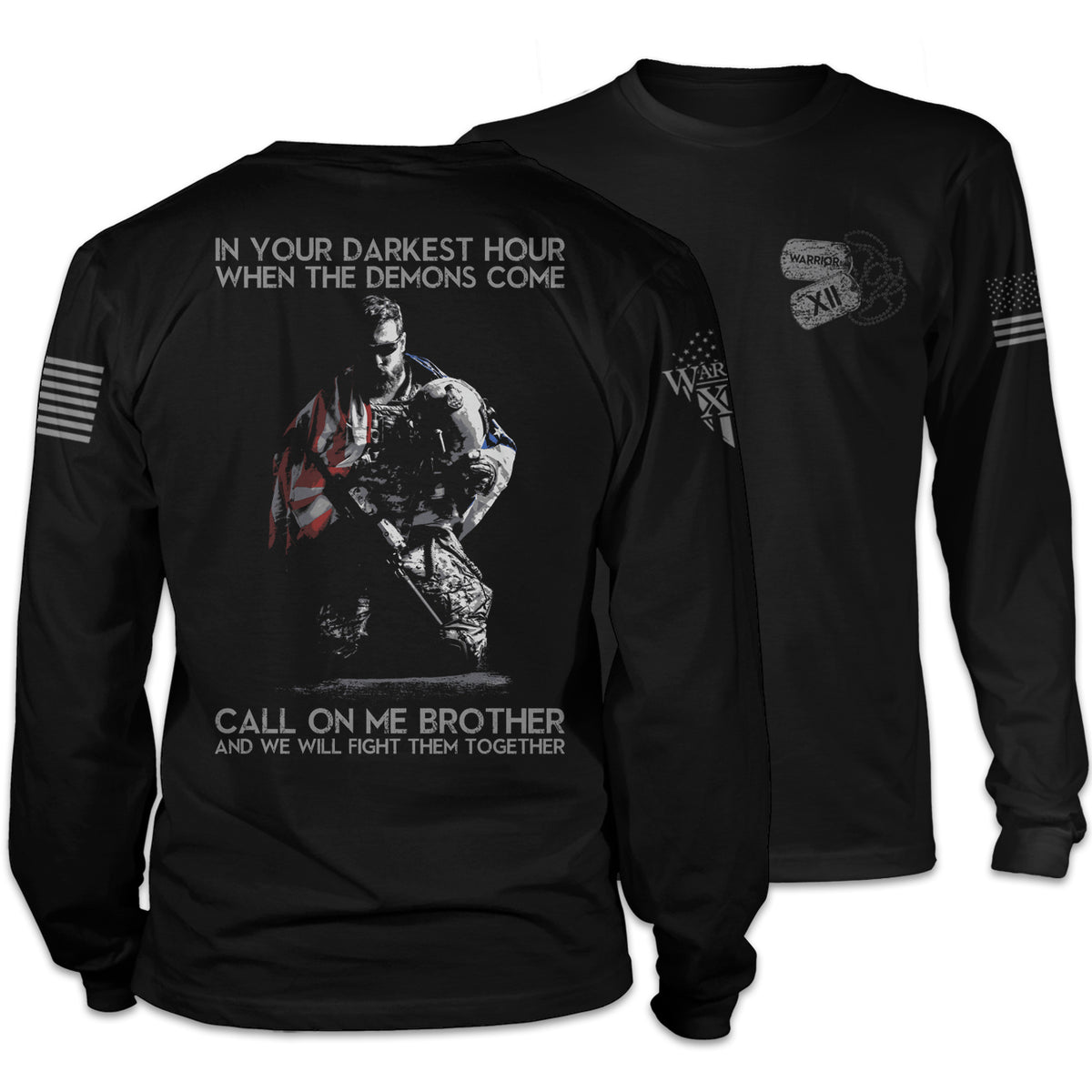 Front & back black long sleeve shirt with the words "In your darkest hour when the demons come, call on me, brother, and we will fight them together" with a soldier printed on the shirt.