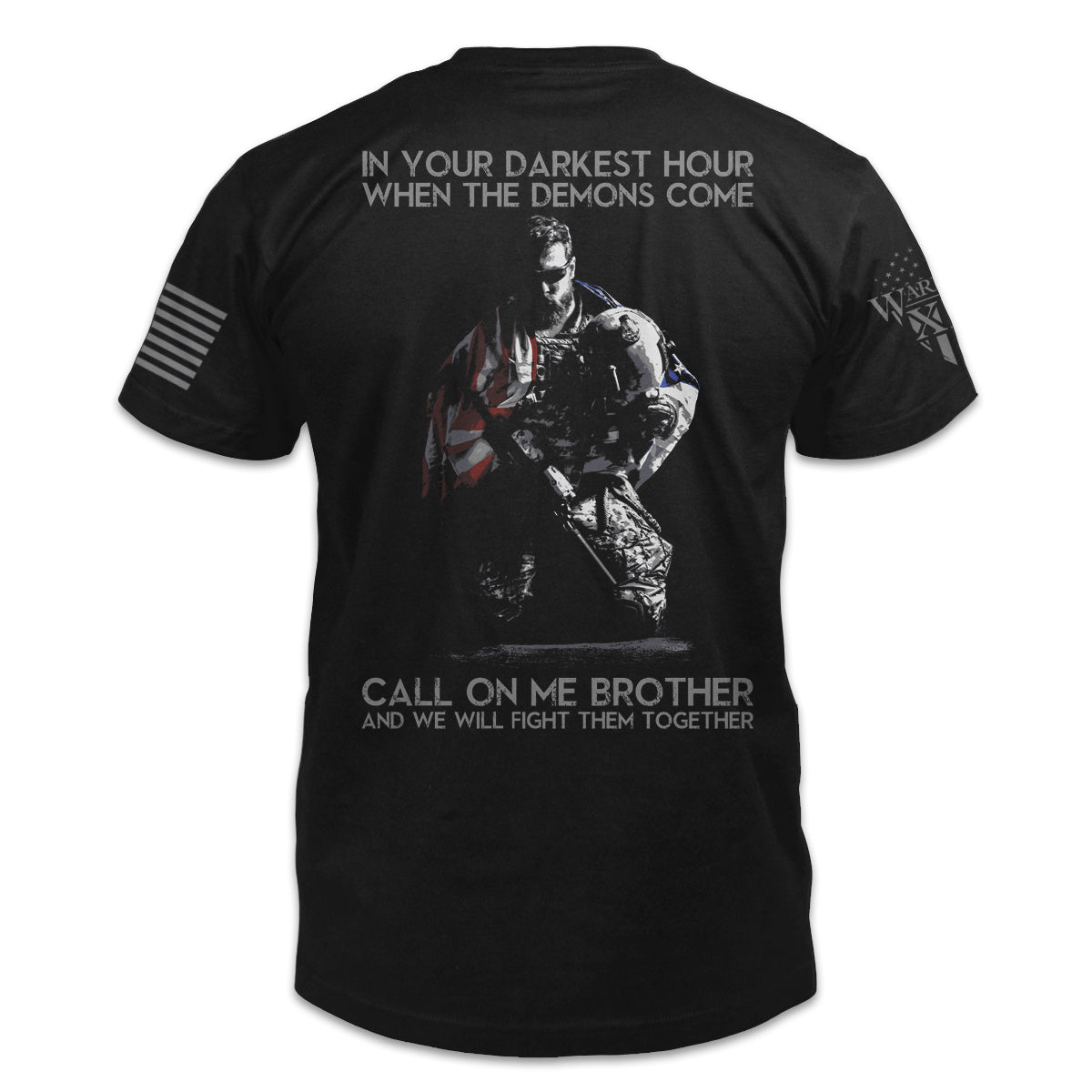 A black t-shirt with the words "In your darkest hour when the demons come, call on me, brother, and we will fight them together" with a soldier printed on the back of the shirt.