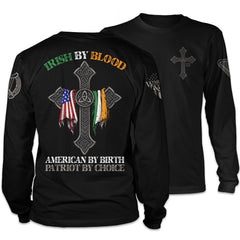 Front & back black long sleeve shirt with the words "Irish by blood, American by birth, patriot by choice" with a cross holding an American and Irish flag printed on the shirt.