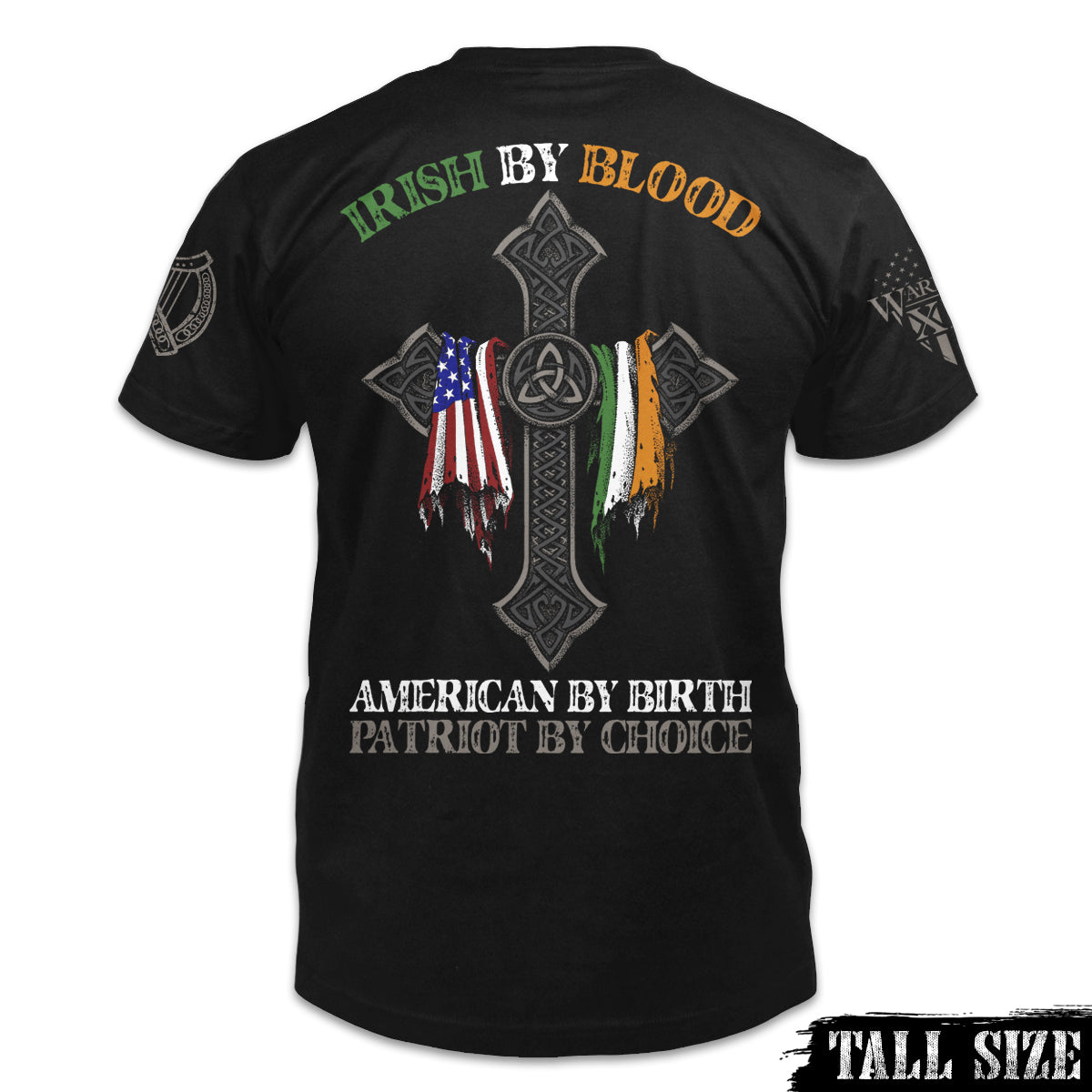 A black tall size shirt with the words "Irish by blood, American by birth, patriot by choice" with a cross holding an American and Irish flag printed on the back of the shirt.