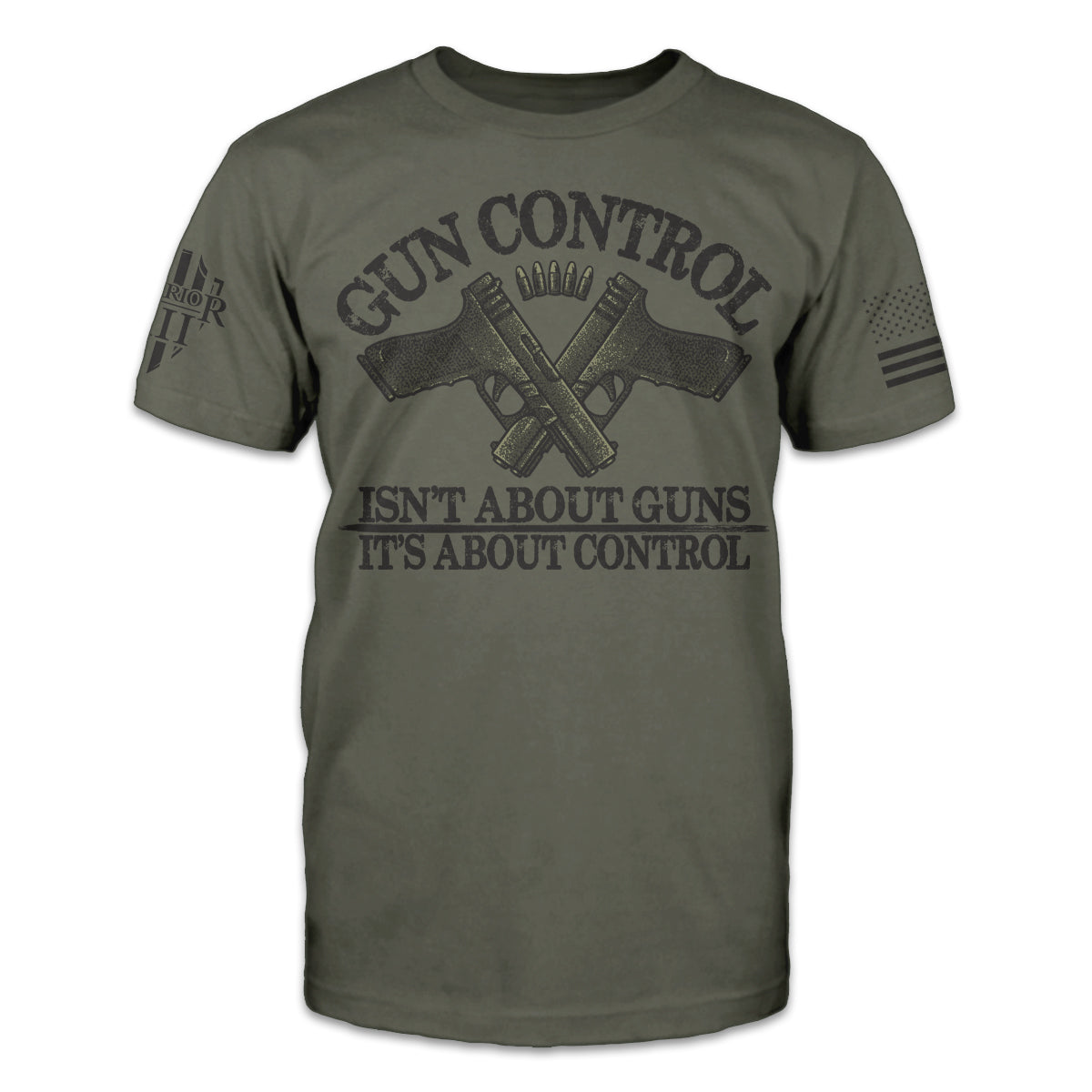 An olive green t-shirt with the words "Gun control isn't about guns, it's about control" and two guns crossed over printed on the front of the shirt.
