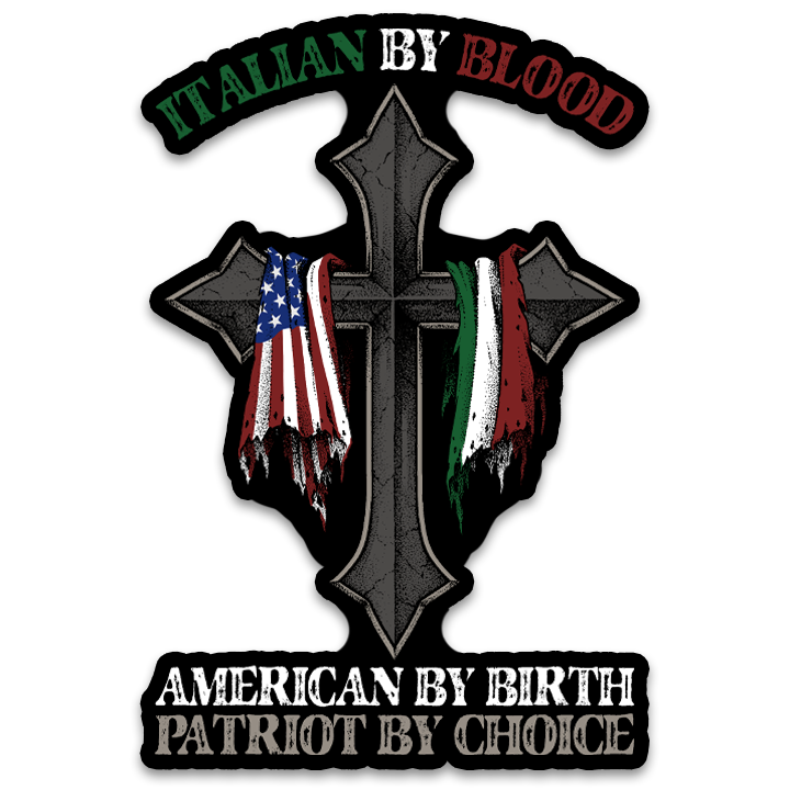 A decal with the words "Italian by blood, American by birth, patriot by choice" with a cross holding the American and Italian flag.