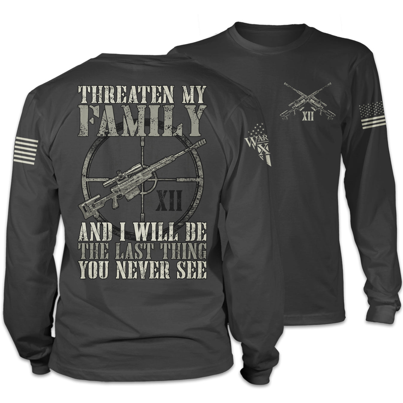 Front & back grey long sleeve shirt with the words "Threaten My Family and I'll Be The Last Thing You Never See" and a gun printed on the shirt.