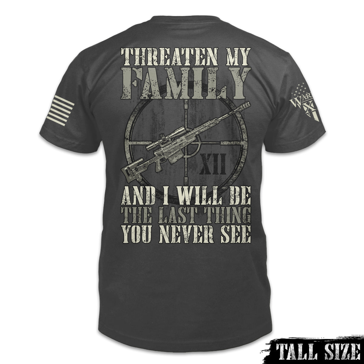 A grey tall size shirt with the words "Threaten My Family and I'll Be The Last Thing You Never See" and a gun printed on the back of the shirt.