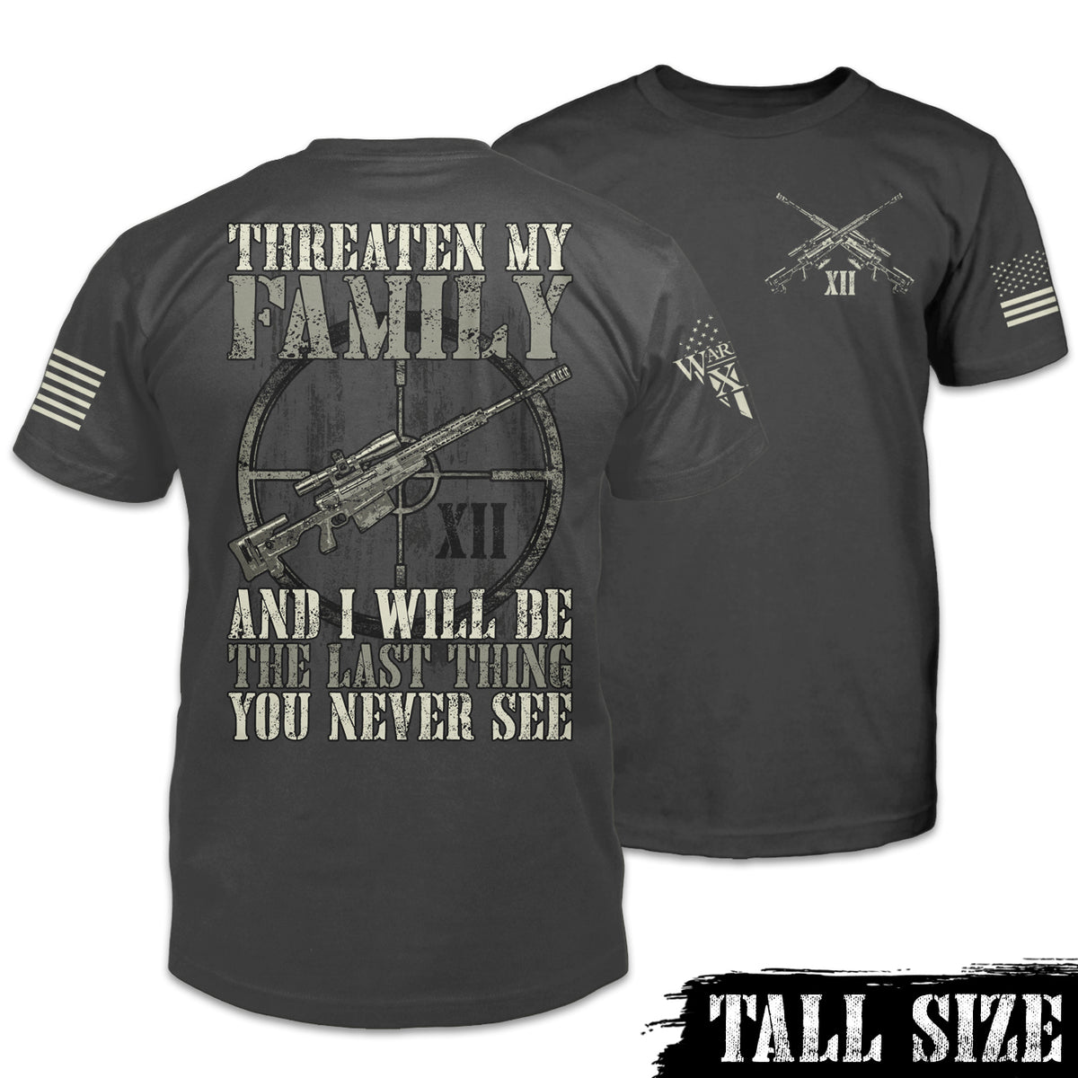 Front & back grey tall size shirt with the words "Threaten My Family and I'll Be The Last Thing You Never See" and a gun printed on the shirt.
