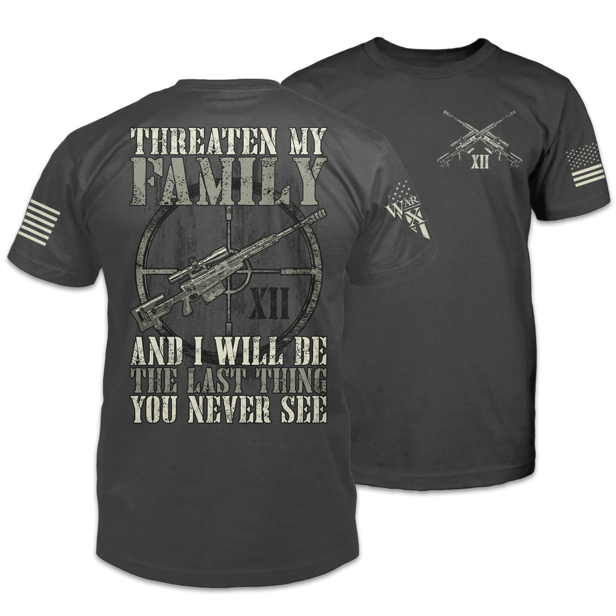 Front & back grey t-shirt with the words "Threaten My Family and I'll Be The Last Thing You Never See" and a gun printed on the shirt.
