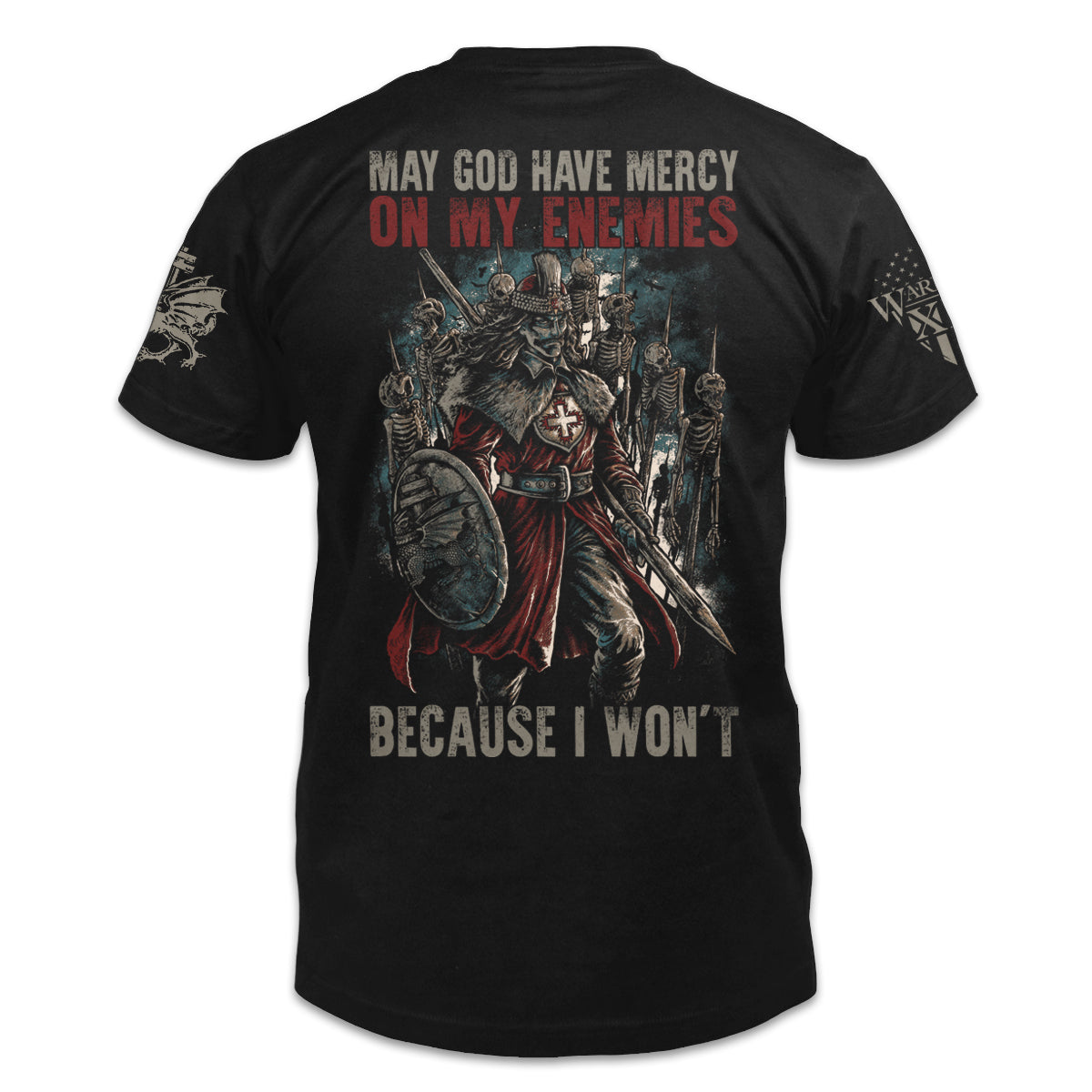 A black t-shirt with the words "May God have mercy on my enemies because I won't" with Vlad The Impaler printed on the back of the shirt. 