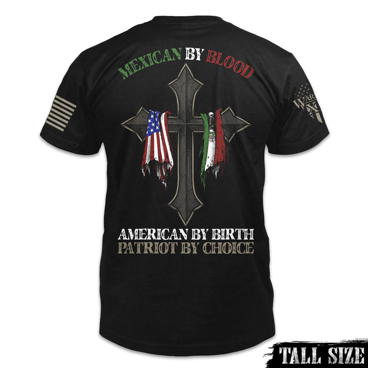 A black tall size shirt with the words "Mexican by blood, American by birth, patriot by choice" with a cross holding the American and Mexican flag printed on the back of the shirt.