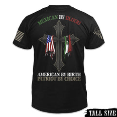 A black tall size shirt with the words "Mexican by blood, American by birth, patriot by choice" with a cross holding the American and Mexican flag printed on the back of the shirt.