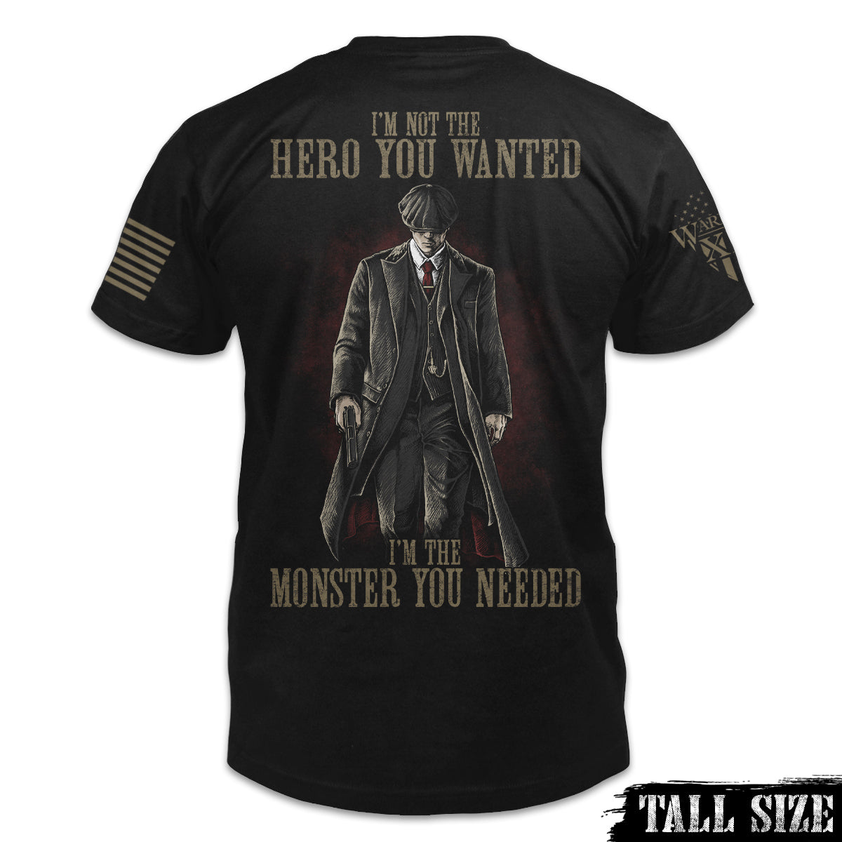 A black tall size shirt with the words "I'm not the hero you wanted, I'm the monster you needed" with a Tommy Shelby outline printed on the back of the shirt.