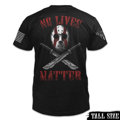 A black tall size shirt with the words " No Lives Matter" with a Jason mask and two knives printed on the back of the shirt.