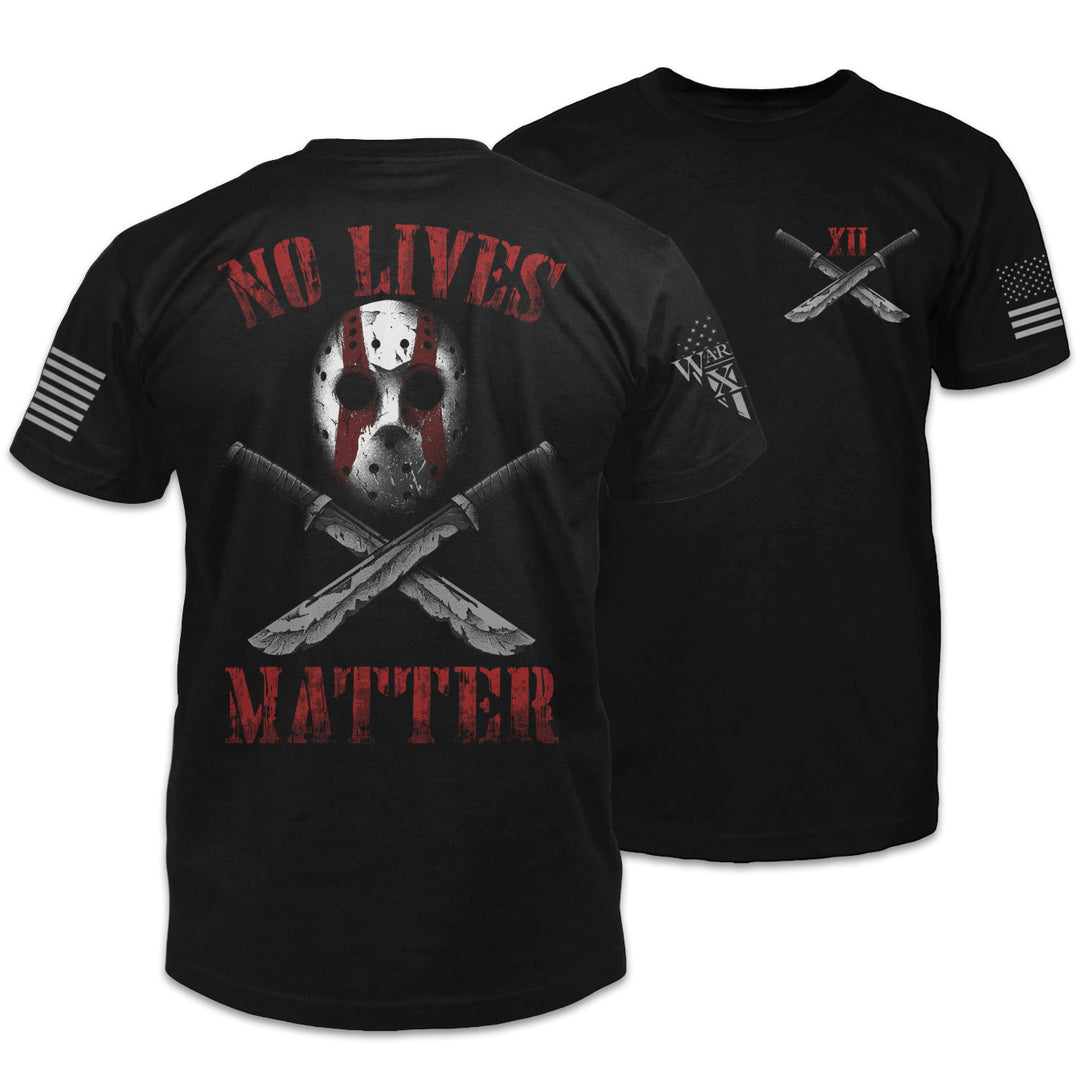 Front & back black t-shirt with the words " No Lives Matter" with a Jason mask and two knives printed on the shirt.