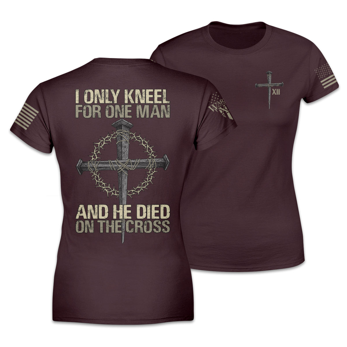 Front & back burgundy women's relaxed fit shirt with the words "I only kneel for one man, and he died on the cross" with a cross printed on the shirt.