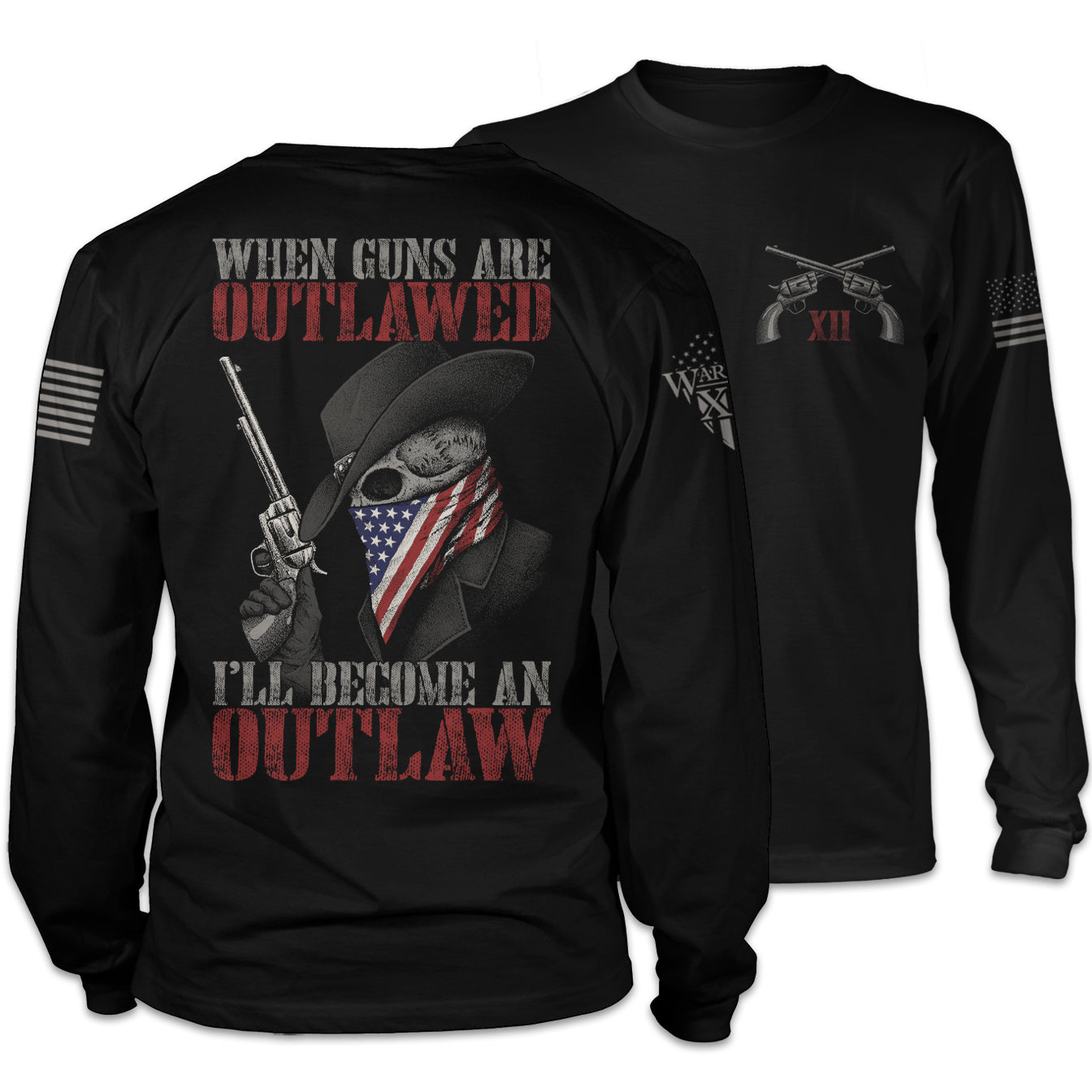 Front & back black long sleeve shirt with the words "When guns are outlawed, I'll become an outlaw" with skeleton holding a gun printed on the shirt.