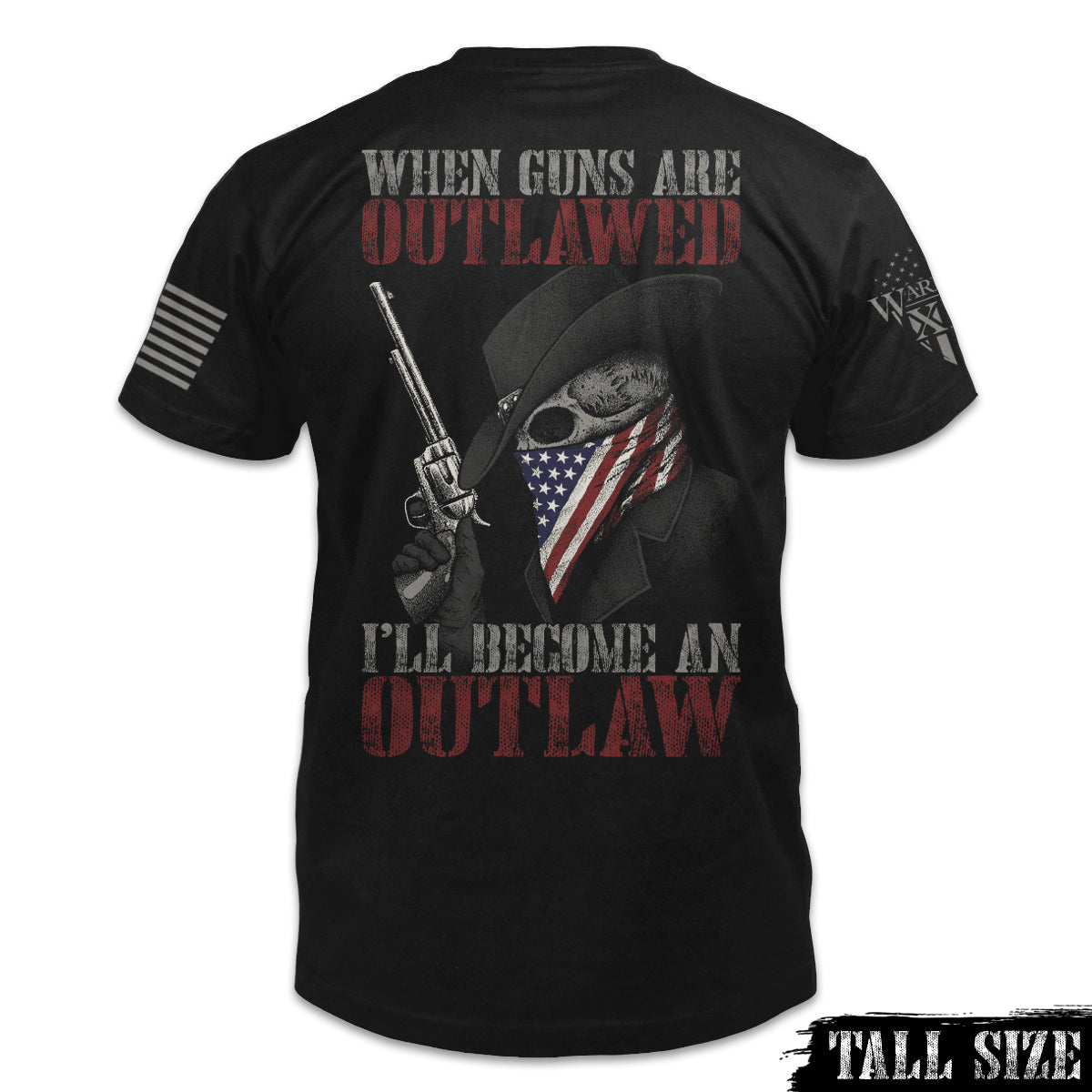 A black tall size shirt with the words "When guns are outlawed, I'll become an outlaw" with skeleton holding a gun printed on the back of the shirt.