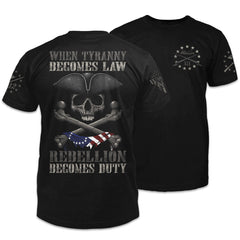 Front & back black t-shirt with the words "When tyranny becomes law, rebellion becomes duty" with a pirate skeleton and bones printed on the shirt.