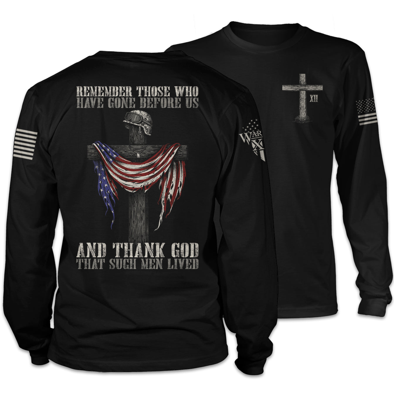 Front & back black long sleeve shirt with the words "Remember those who have gone before us, and thank God that such men lived" with a cross holding a helmet and American flag printed on the shirt.