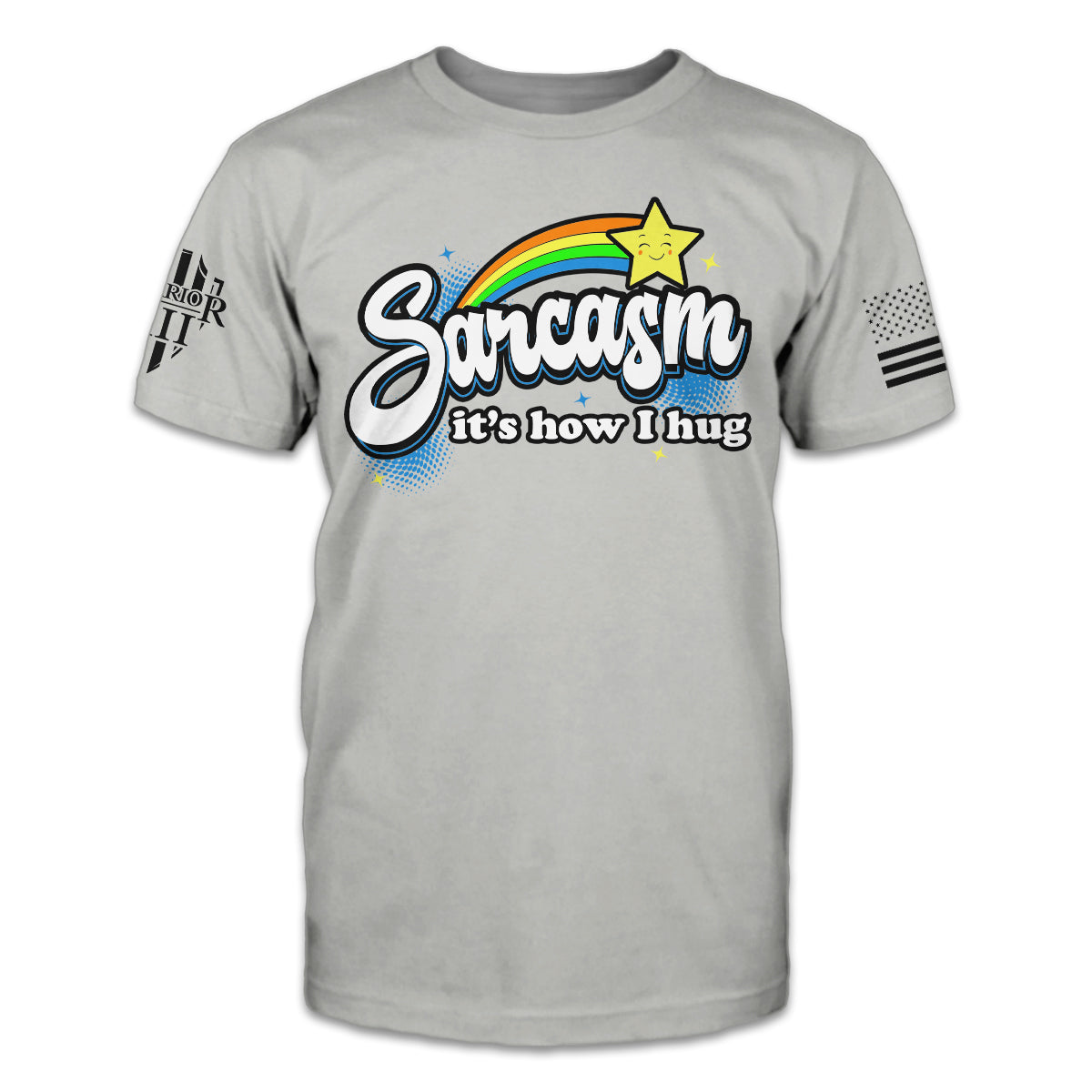 A grey t-shirt with the words "Sarcasm; it's how I hug" with a rainbow and shooting star printed on the front of the shirt.
