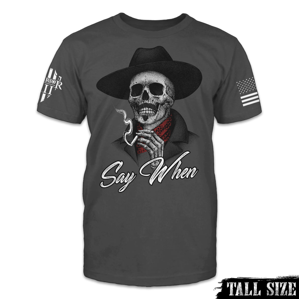 A dark grey tall size shirt with the words "Say When" with a skeleton smoking a cigarette printed on the front of the shirt.