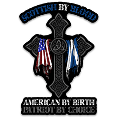A decal with the words "Scottish by blood, American by birth, patriot by choice" with a cross holding the American and Scottish flag.