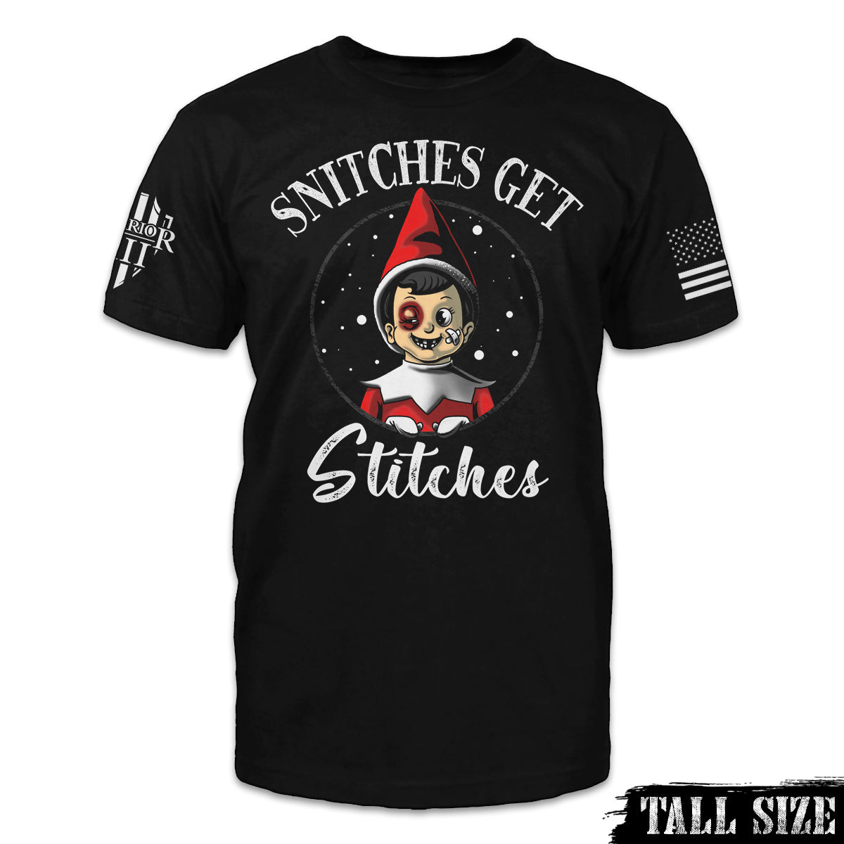 A black tall size shirt with the words "Snitches get stitches" with a beaten up elf on the shelf printed on the front of the shirt.