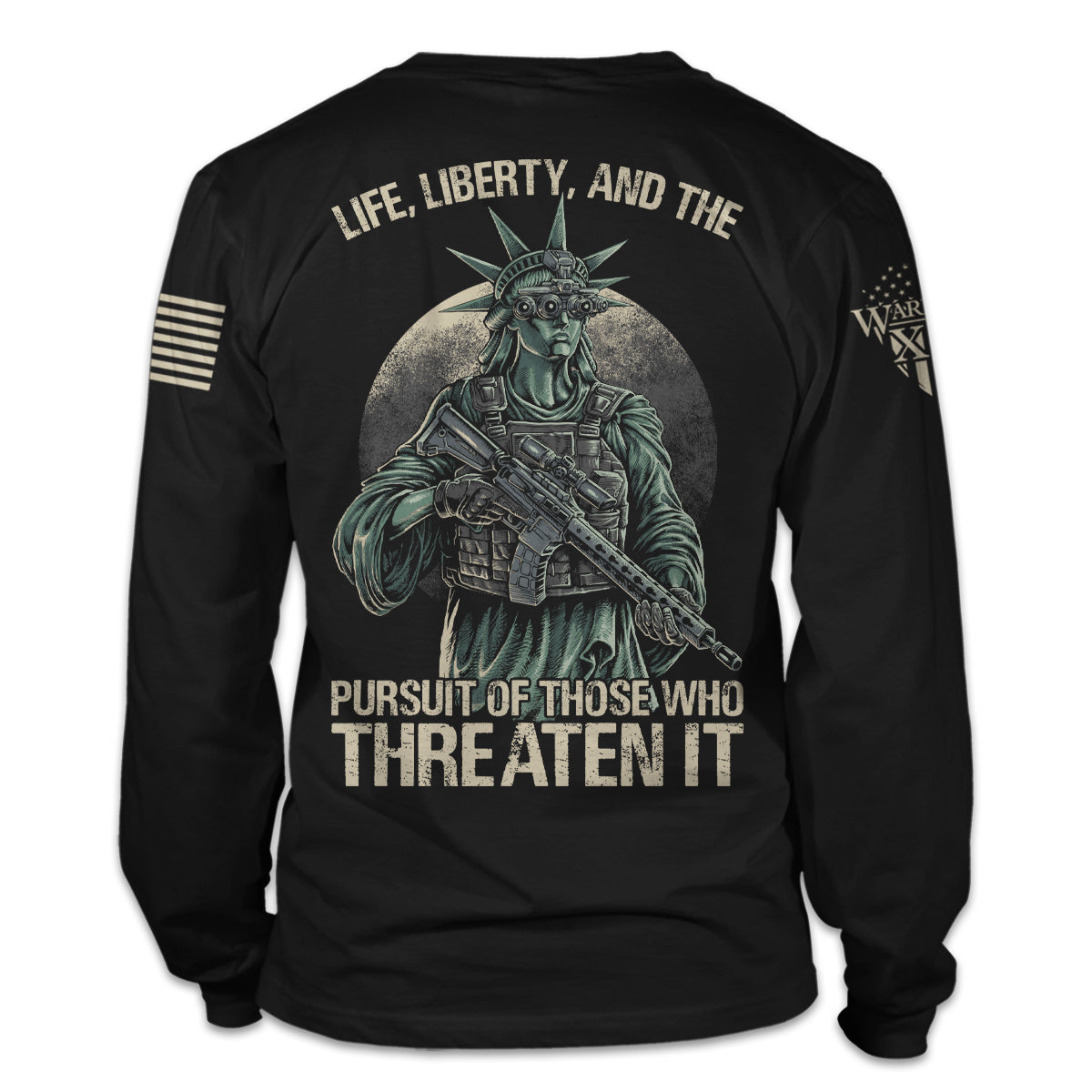 A black long sleeve shirt with the words "Life, liberty, and the pursuit of those who threaten it" with the statue of liberty holding a gun printed on the back of the shirt.