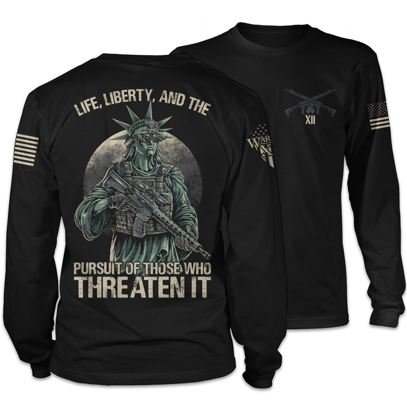 Front and back black long sleeve shirt with the words "Life, liberty, and the pursuit of those who threaten it" with the statue of liberty holding a gun printed on the shirt.