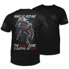 Front and back black t-shirt with the words "Make no mistake - The beast inside is sleeping, not dead" with a beast printed on the shirt.