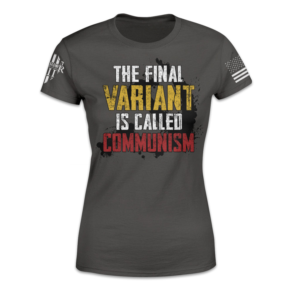 A grey women's relaxed fit'shirt with the words "The final variant is called communism" printed on the front.